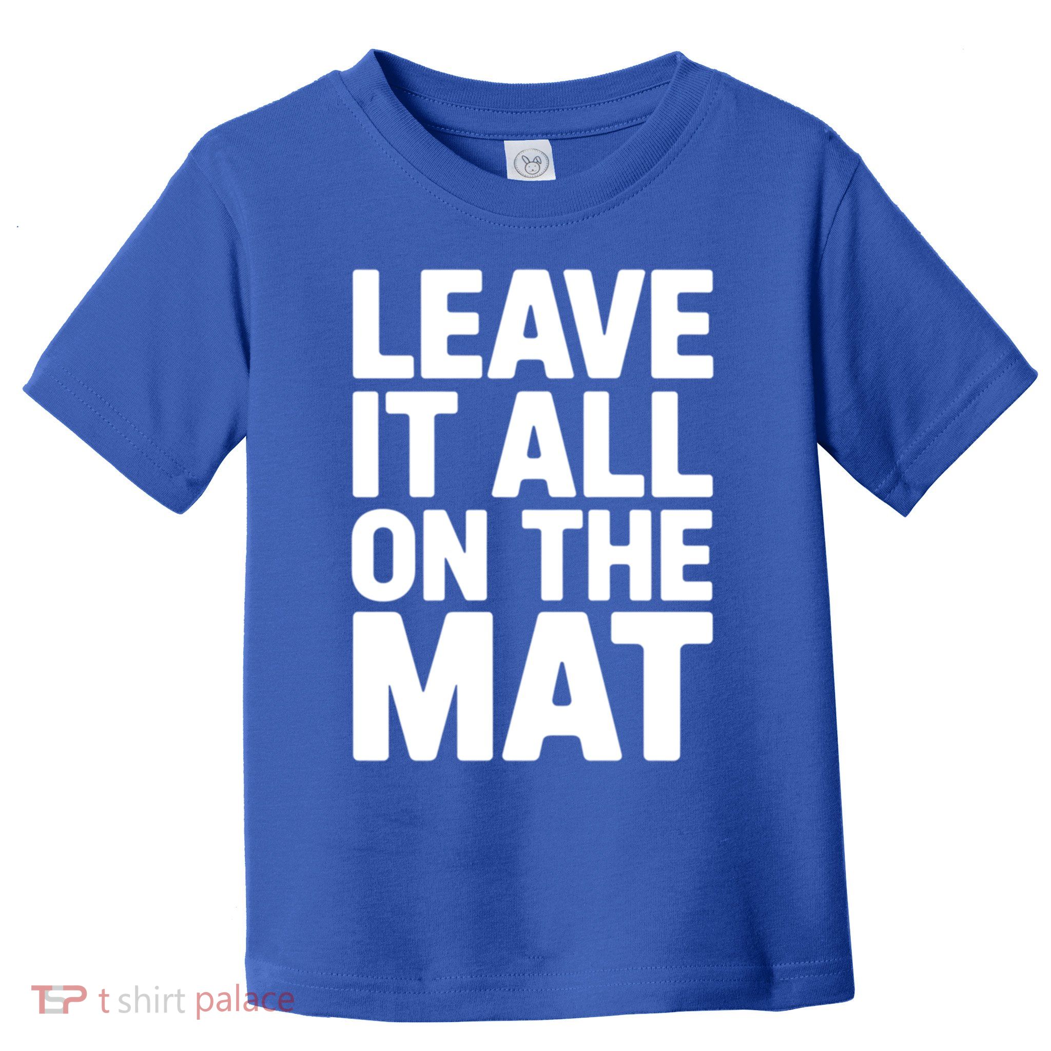 Wrestling Leave It All On The Mat Meaningful Gift Toddler T-Shirt