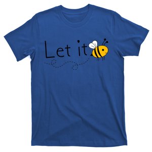 Wo Let It Bee Motivational Bumble Bee Lovers Funny Gift T-Shirt