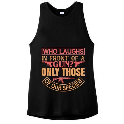 Who Laughs In Front Of A Gun Only Those Of Our Species Ladies PosiCharge Tri-Blend Wicking Tank