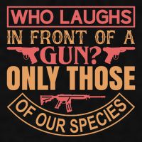 Who Laughs In Front Of A Gun Only Those Of Our Species Ladies PosiCharge Tri-Blend Wicking Tank
