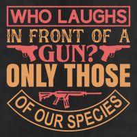 Who Laughs In Front Of A Gun Only Those Of Our Species 7 Panel Mesh Trucker Snapback Hat