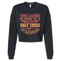 Who Laughs In Front Of A Gun Only Those Of Our Species Cropped Pullover Crew