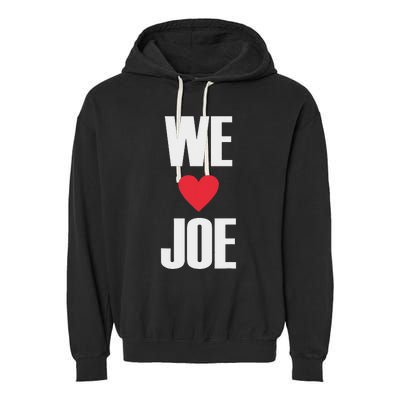 We Love Joe Biden 46th President United States Democrat Dnc Garment-Dyed Fleece Hoodie