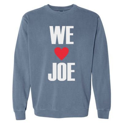 We Love Joe Biden 46th President United States Democrat Dnc Garment-Dyed Sweatshirt