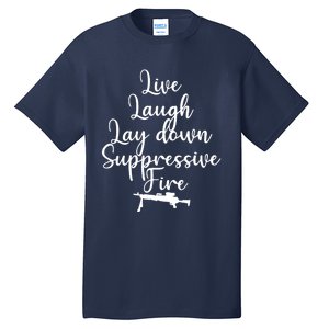 Wo Live Laugh Lay Down Suppressive Fire V-Neck Tall T-Shirt