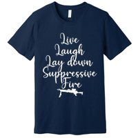 Wo Live Laugh Lay Down Suppressive Fire V-Neck Premium T-Shirt