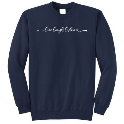 Womens Live Laugh Lesbian Tall Sweatshirt