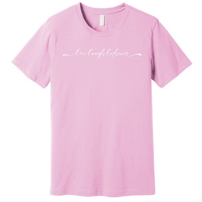 Womens Live Laugh Lesbian Premium T-Shirt