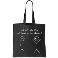 Whats Life Like Without A Backbone Funny Stickfigure Bag