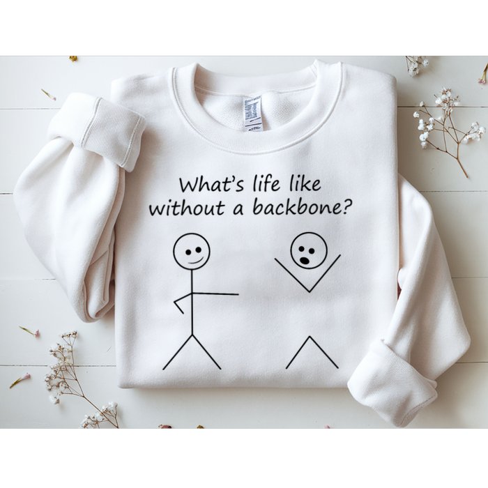 Whats Life Like Without A Backbone Funny Stickfigure Sweatshirt