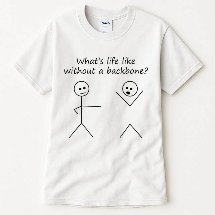 Whats Life Like Without A Backbone Funny Stickfigure Tall T-Shirt