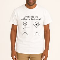 Whats Life Like Without A Backbone Funny Stickfigure Tall T-Shirt