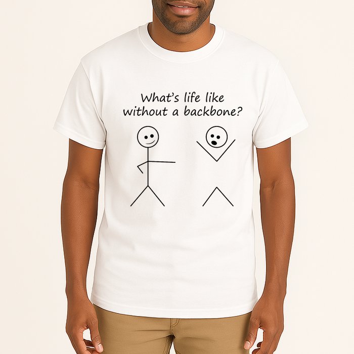 Whats Life Like Without A Backbone Funny Stickfigure Tall T-Shirt