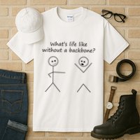 Whats Life Like Without A Backbone Funny Stickfigure Tall T-Shirt
