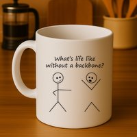 Whats Life Like Without A Backbone Funny Stickfigure Mug