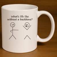 Whats Life Like Without A Backbone Funny Stickfigure 11oz C Handle Ceramic Mug