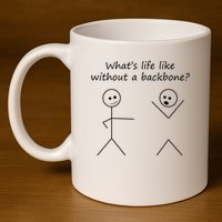 Whats Life Like Without A Backbone Funny Stickfigure 11oz C Handle Ceramic Mug