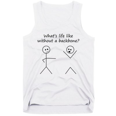 Whats Life Like Without A Backbone Funny Stickfigure Tank Top