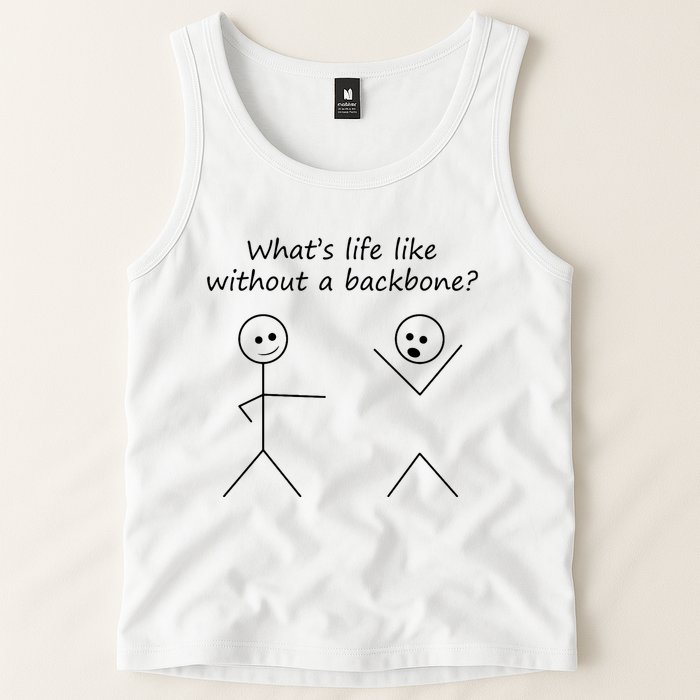 Whats Life Like Without A Backbone Funny Stickfigure Tank Top