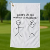 Whats Life Like Without A Backbone Funny Stickfigure Golf Towel