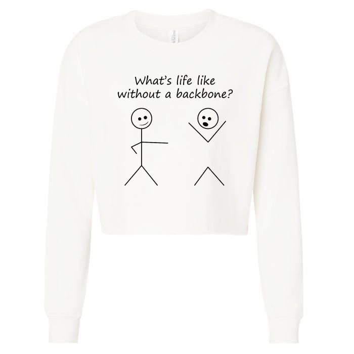 Whats Life Like Without A Backbone Funny Stickfigure Cropped Pullover Crew