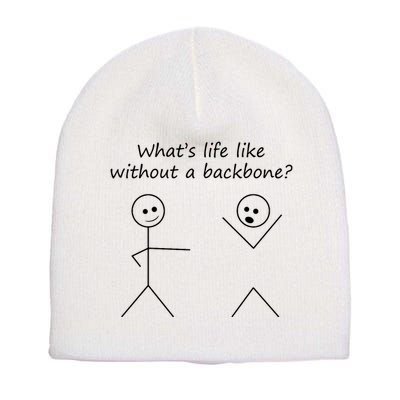 Whats Life Like Without A Backbone Funny Stickfigure Short Acrylic Beanie