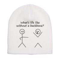 Whats Life Like Without A Backbone Funny Stickfigure Short Acrylic Beanie