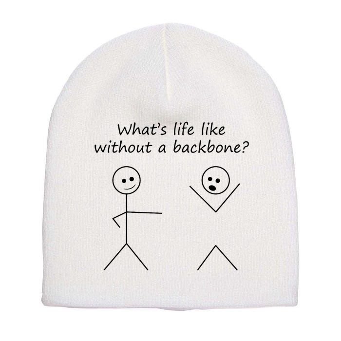 Whats Life Like Without A Backbone Funny Stickfigure Short Acrylic Beanie