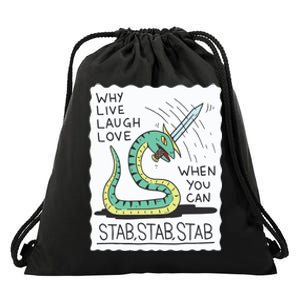 Why Live Laugh Love When You Can Stab Stab Stab Drawstring Bag