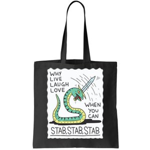 Why Live Laugh Love When You Can Stab Stab Stab Tote Bag