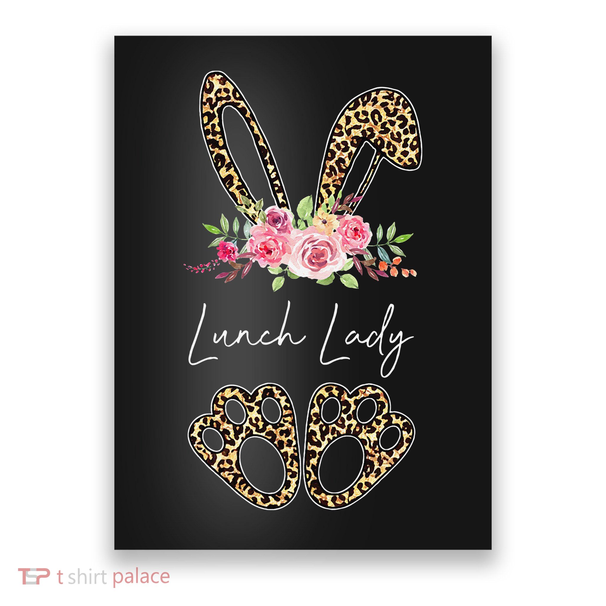 Womens Lunch Lady Bunny Leopard Flowers Easter Gifts Poster