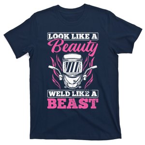 Wo Looks Like A Beauty Weld Like A Beast Welder Welding T-Shirt