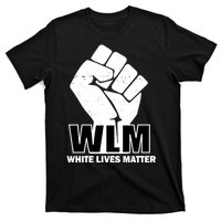 WLM White Lives Matters Fist T-Shirt