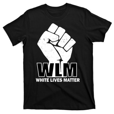 WLM White Lives Matters Fist T-Shirt