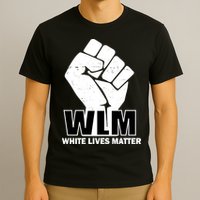 WLM White Lives Matters Fist T-Shirt