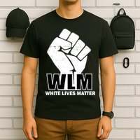 WLM White Lives Matters Fist T-Shirt