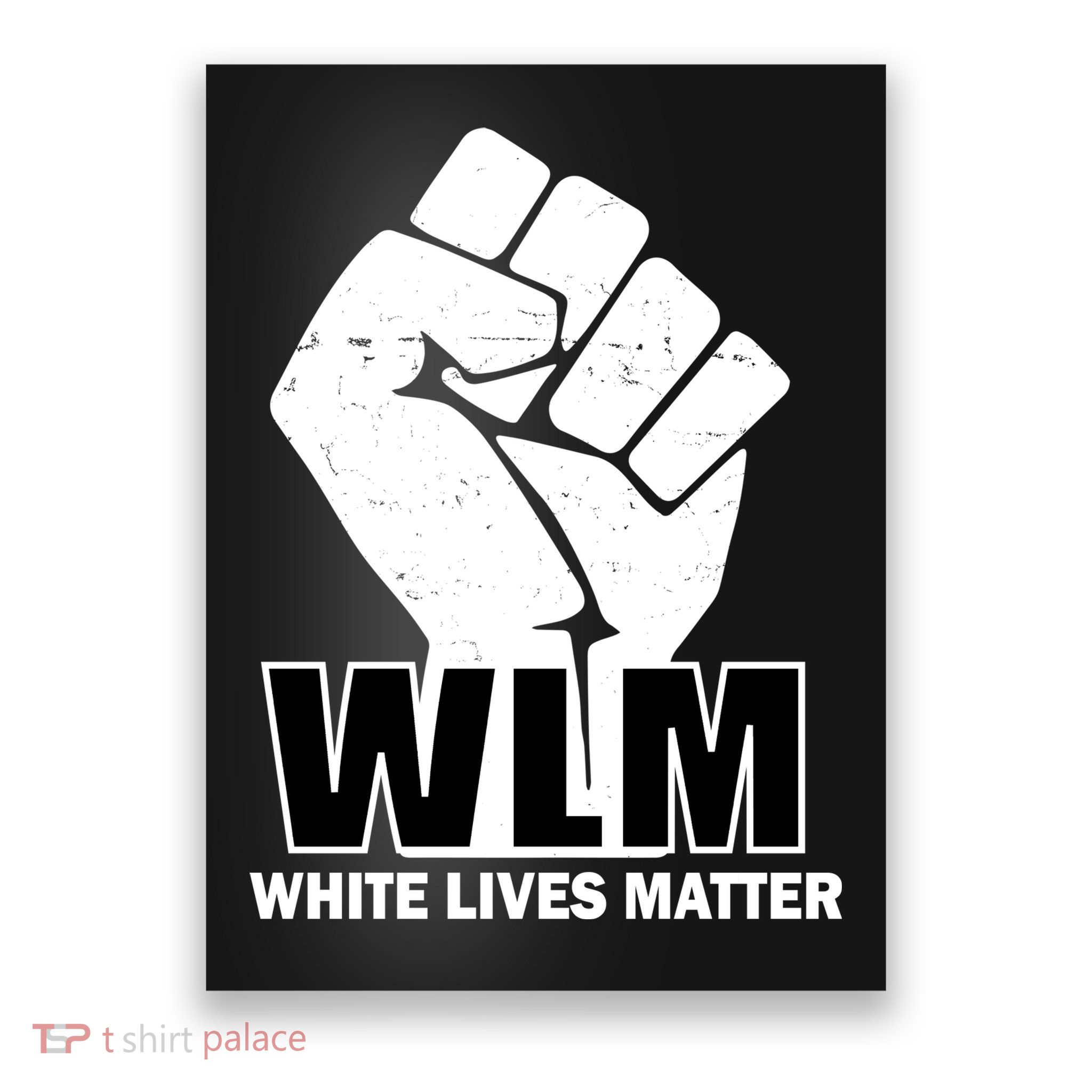 WLM White Lives Matters Fist Poster