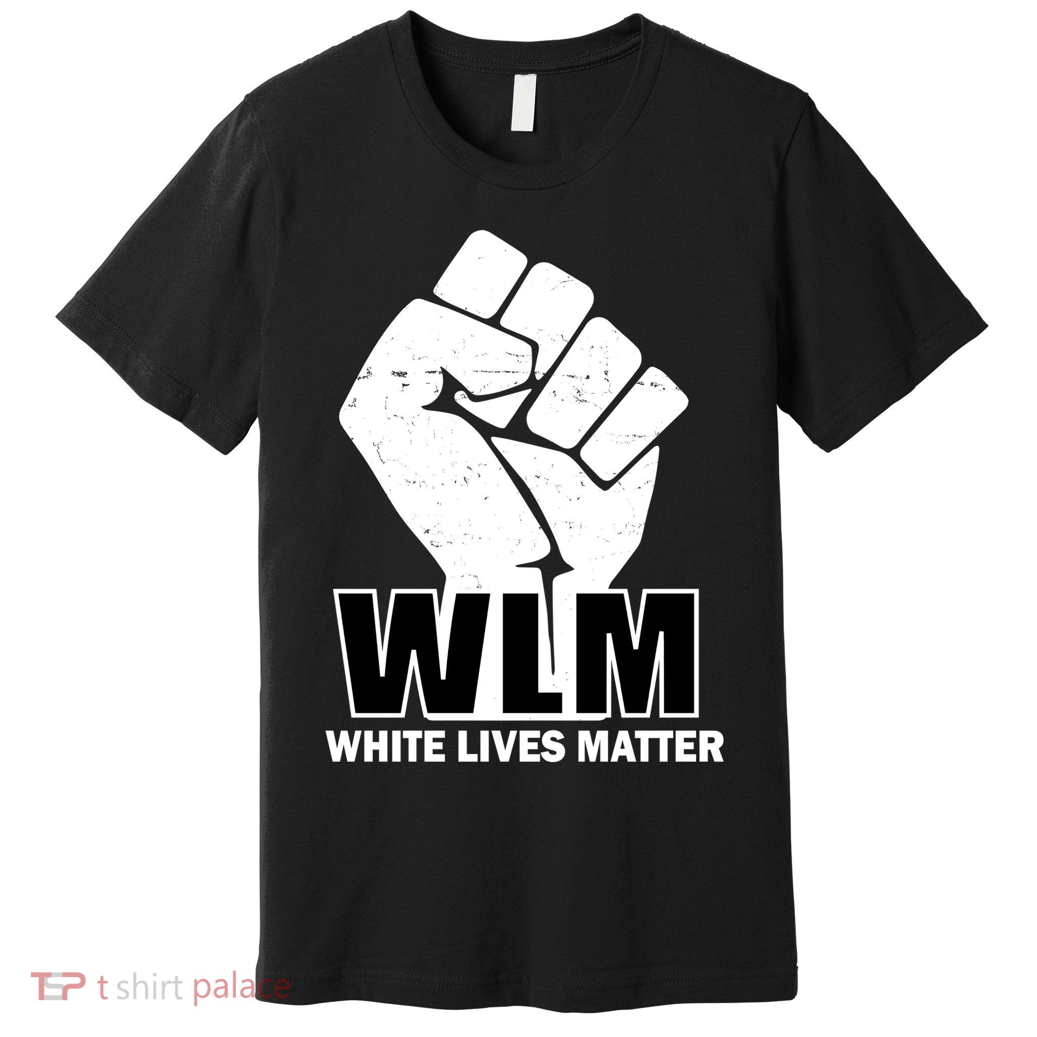 WLM White Lives Matters Fist Premium T-Shirt
