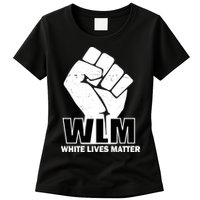 WLM White Lives Matters Fist Womens T-Shirt