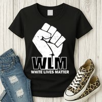 WLM White Lives Matters Fist Womens T-Shirt