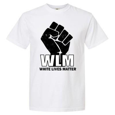 WLM White Lives Matters Fist Garment-Dyed Heavyweight T-Shirt