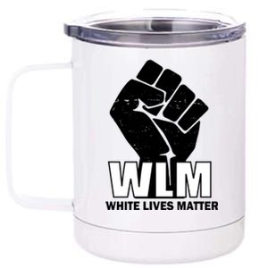 WLM White Lives Matters Fist 12 oz Stainless Steel Tumbler Cup