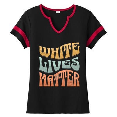 White Lives Matter Retro Colorful White Lives Matter Trending Political Humor Ladies Halftime Notch Neck Tee