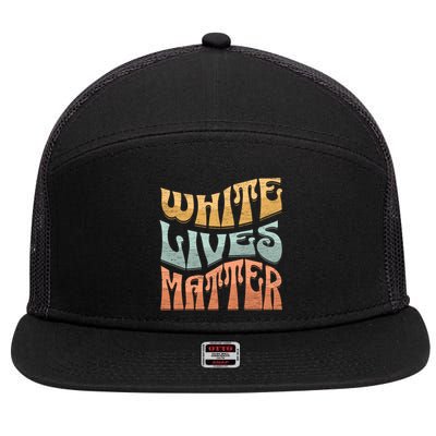 White Lives Matter Retro Colorful White Lives Matter Trending Political Humor 7 Panel Mesh Trucker Snapback Hat