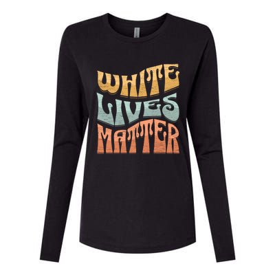 White Lives Matter Retro Colorful White Lives Matter Trending Political Humor Womens Cotton Relaxed Long Sleeve T-Shirt