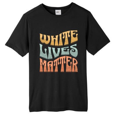 White Lives Matter Retro Colorful White Lives Matter Trending Political Humor Tall Fusion ChromaSoft Performance T-Shirt