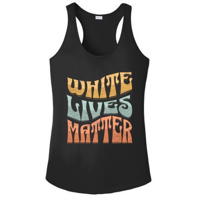 White Lives Matter Retro Colorful White Lives Matter Trending Political Humor Ladies PosiCharge Competitor Racerback Tank