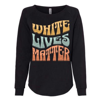 White Lives Matter Retro Colorful White Lives Matter Trending Political Humor Womens California Wash Sweatshirt