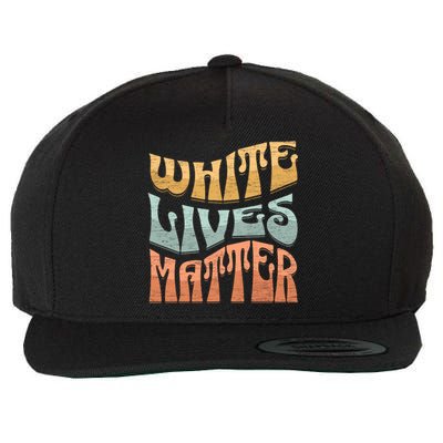 White Lives Matter Retro Colorful White Lives Matter Trending Political Humor Wool Snapback Cap