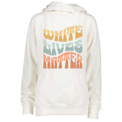 White Lives Matter Retro Colorful White Lives Matter Trending Political Humor Womens Funnel Neck Pullover Hood